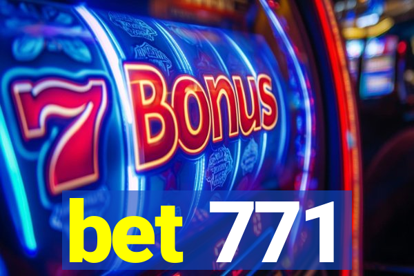 bet 771